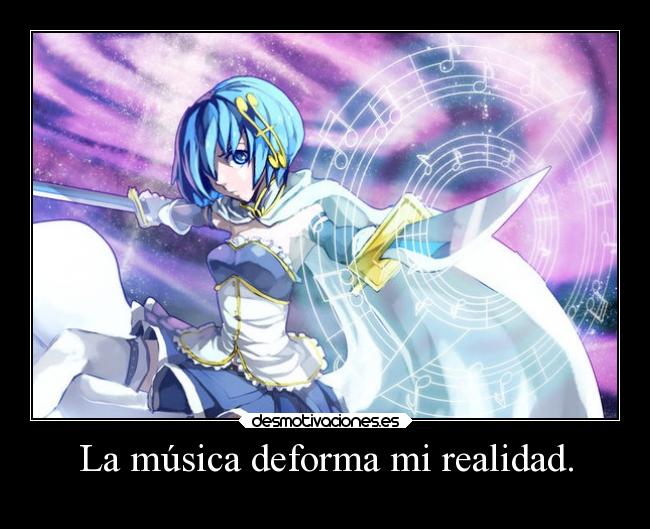 La música deforma mi realidad. - 