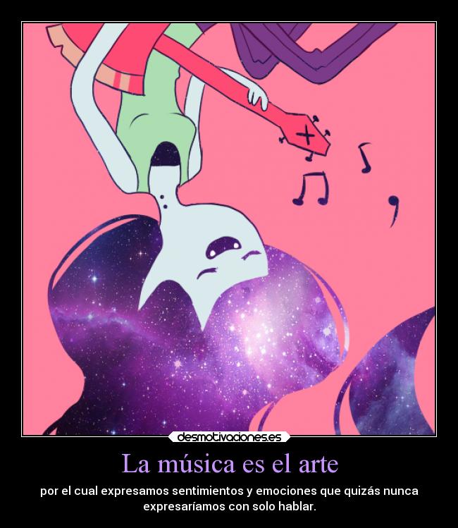 La música es el arte - por el cual expresamos sentimientos y emociones que quizás nunca
expresaríamos con solo hablar.