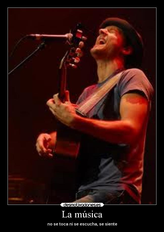 La música - no se toca ni se escucha, se siente
