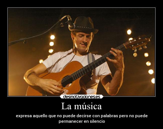 La música - expresa aquello que no puede decirse con palabras pero no puede
permanecer en silencio
