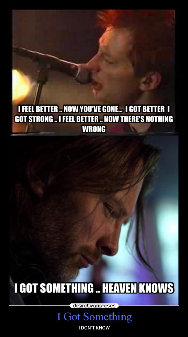 I Got Something - I DONT KNOW