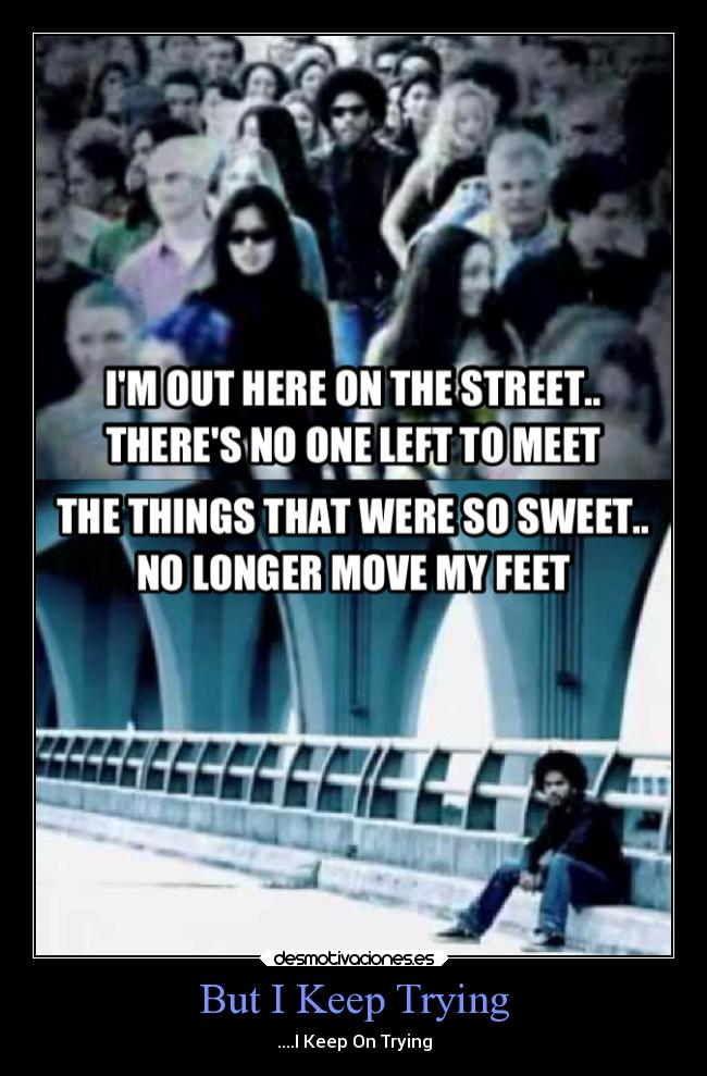 But I Keep Trying - ....I Keep On Trying