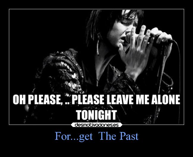 For...get  The Past - 