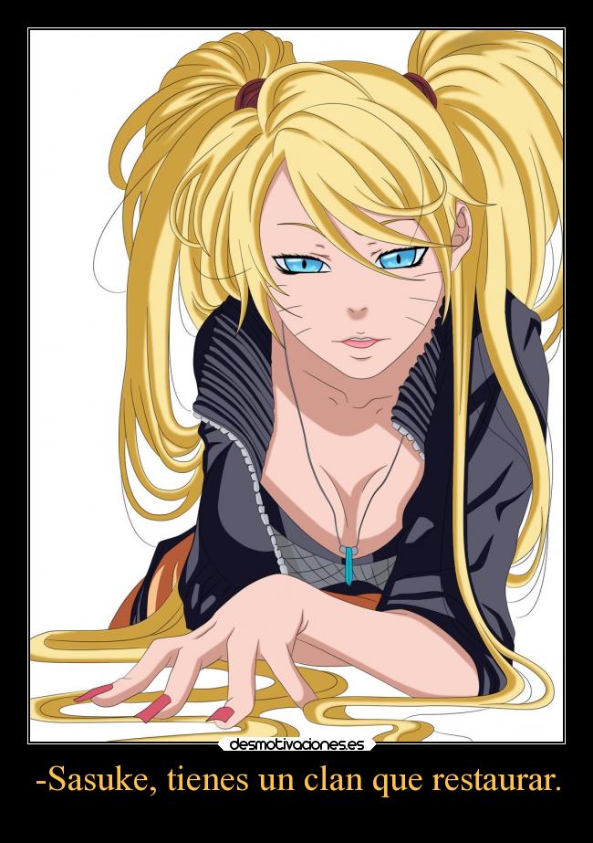-Sasuke, tienes un clan que restaurar. -