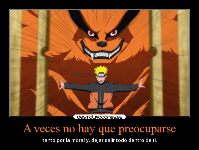 A veces no hay que preocuparse - tanto por la moral y, dejar salir todo dentro de ti.