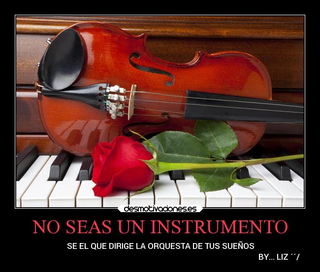 NO SEAS UN INSTRUMENTO -