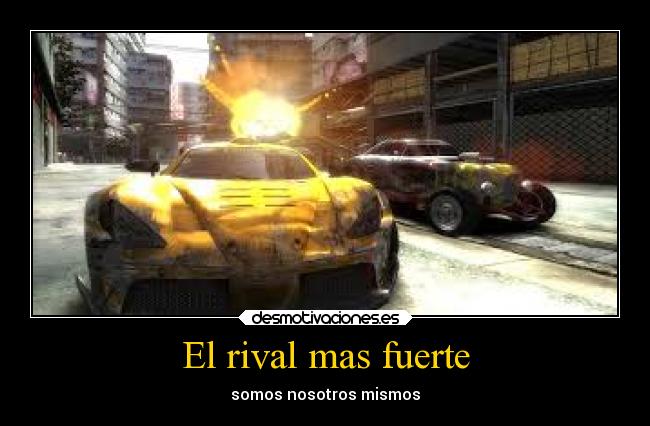 El rival mas fuerte - somos nosotros mismos