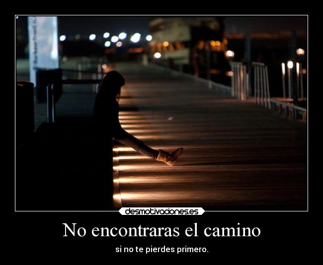 No encontraras el camino -