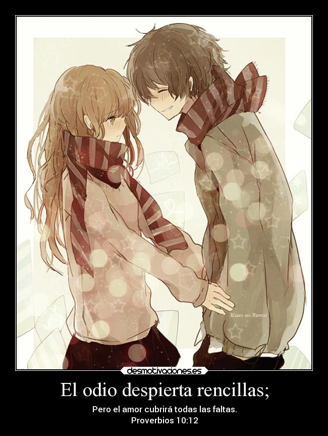 El odio despierta rencillas; - Pero el amor cubrirá todas las faltas.
Proverbios 10:12