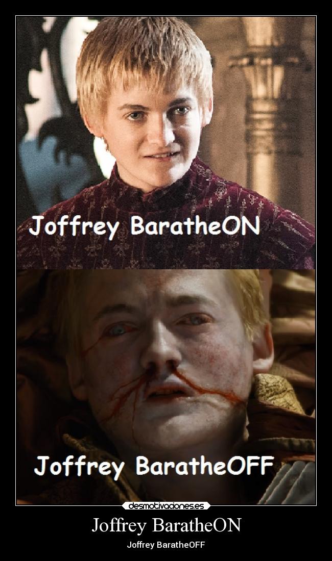 Joffrey BaratheON - Joffrey BaratheOFF