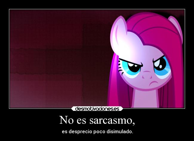 carteles odio slipkdemon clandesplazado mlp pony profesorcaos sarcasmo desprecio desmotivaciones