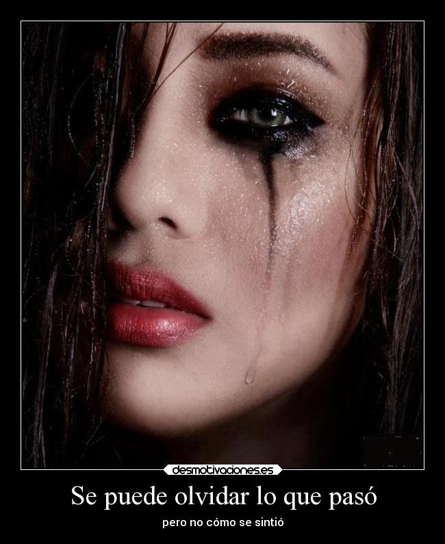 Se puede olvidar lo que pasó - pero no cómo se sintió