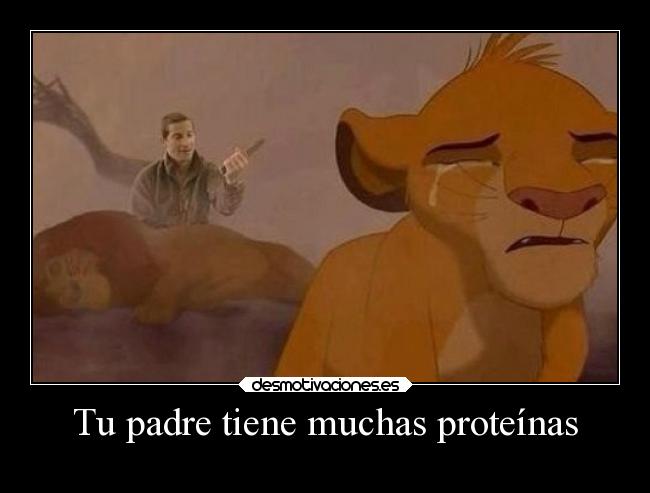 Tu padre tiene muchas proteínas - 