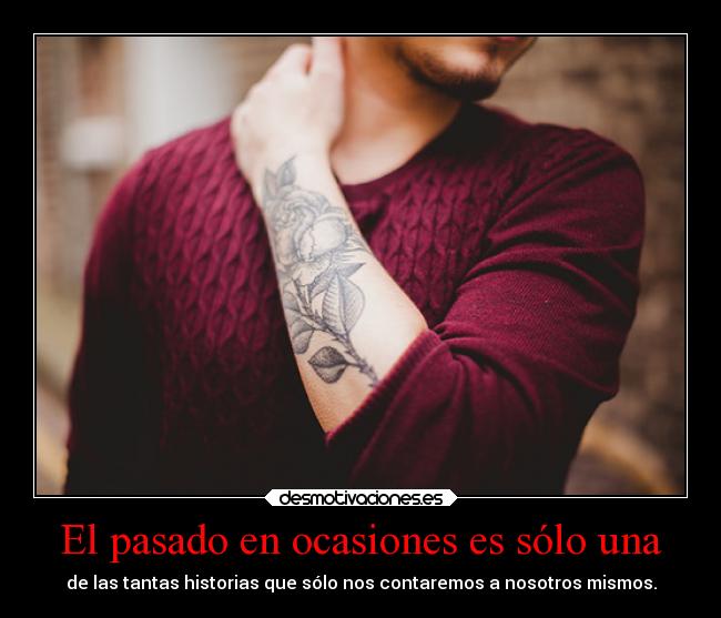 El pasado en ocasiones es sólo una - 