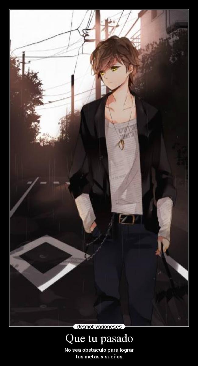 Que tu pasado - No sea obstaculo para lograr
tus metas y sueños