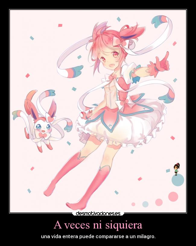 A veces ni siquiera - una vida entera puede compararse a un milagro.