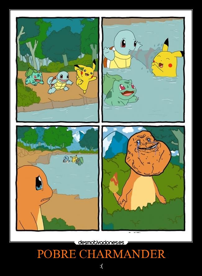 POBRE CHARMANDER - :(