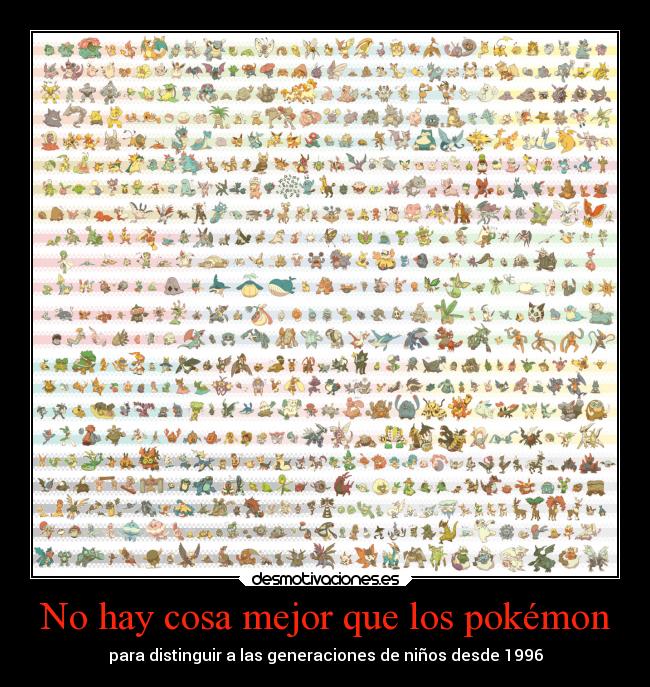 No hay cosa mejor que los pokémon - para distinguir a las generaciones de niños desde 1996