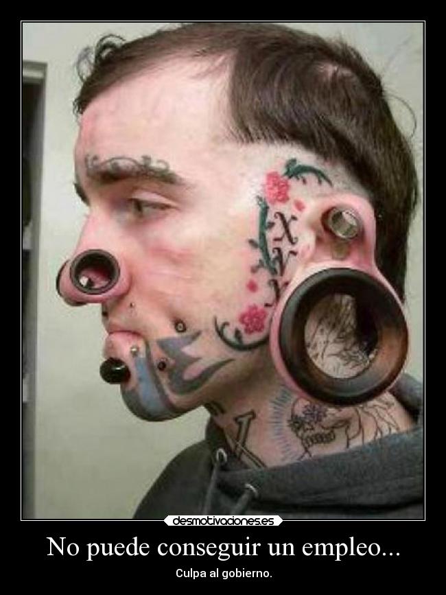 No puede conseguir un empleo... - Culpa al gobierno.