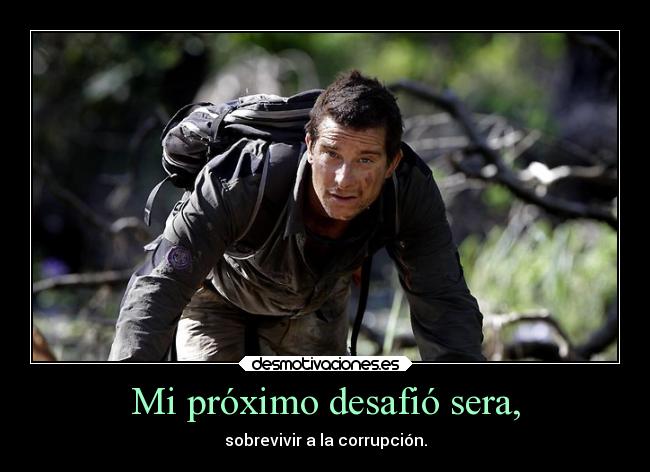 carteles politica sobrevivir corrupcion bear grylls desmotivaciones