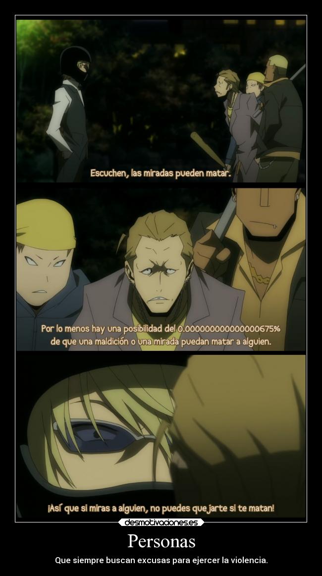 Personas - Que siempre buscan excusas para ejercer la violencia.