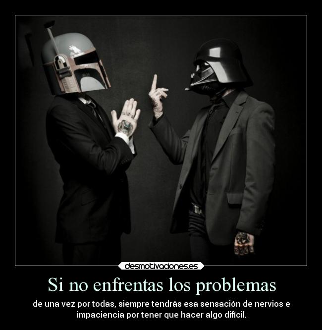 Si no enfrentas los problemas -