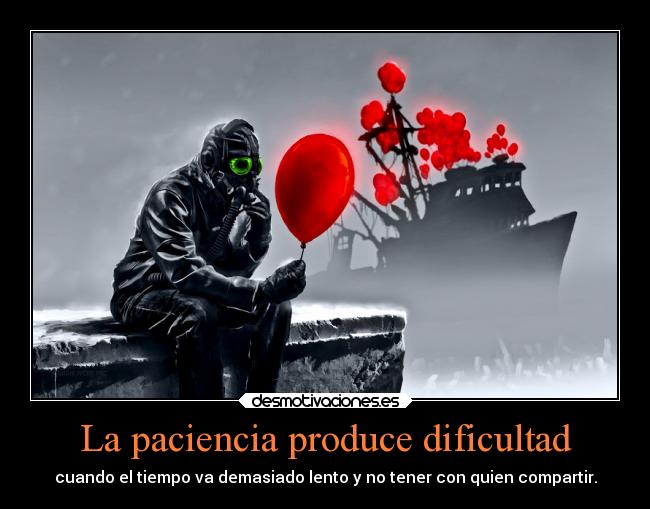 La paciencia produce dificultad - 