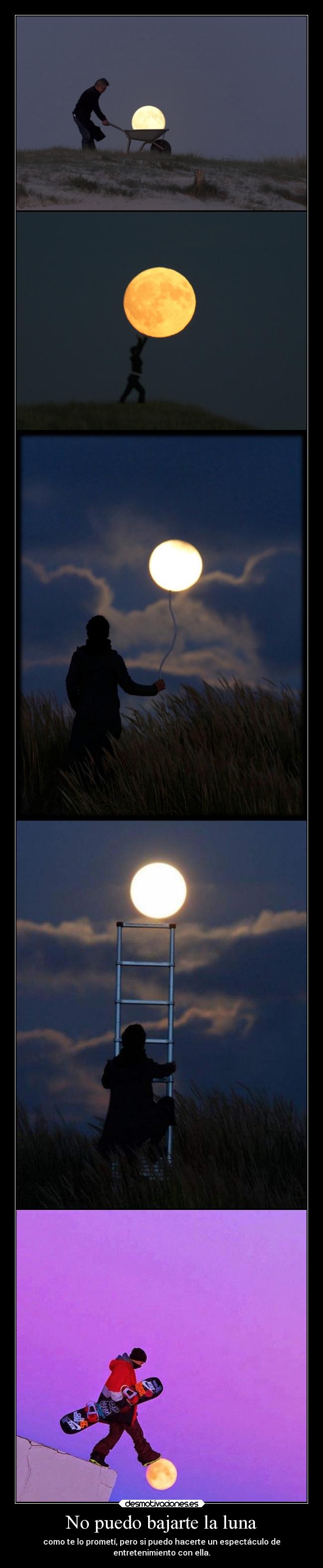 No puedo bajarte la luna -