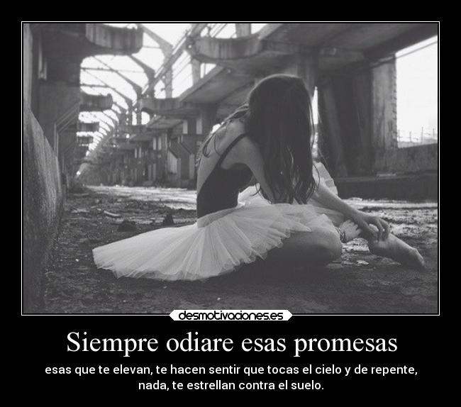 Siempre odiare esas promesas - 