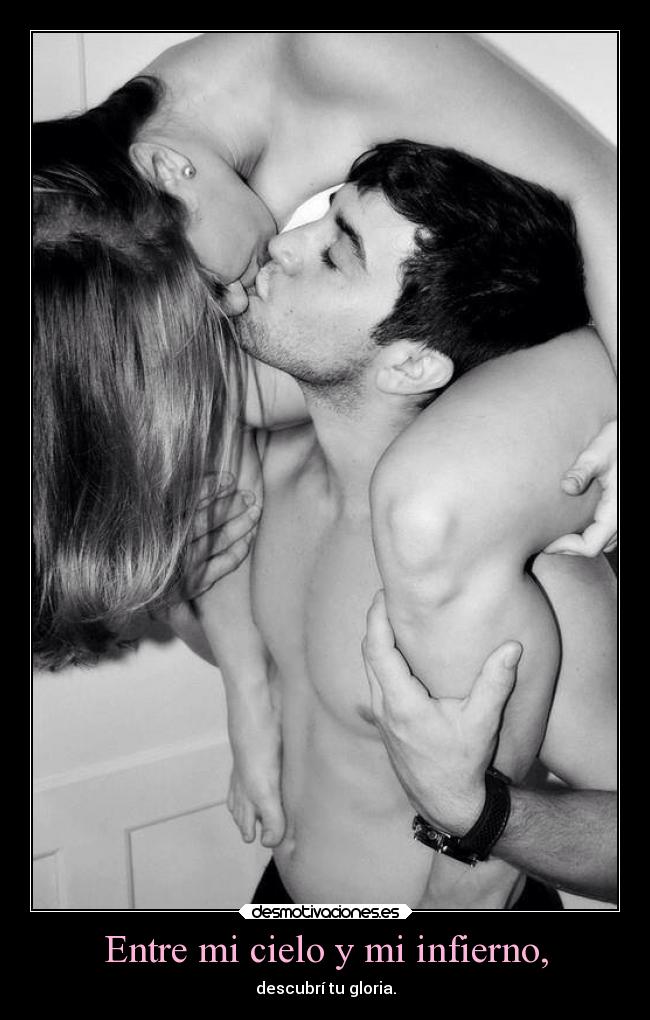 Entre mi cielo y mi infierno, - descubrí tu gloria.