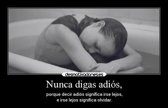 Nunca digas adiós, -
