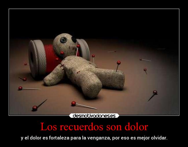 Los recuerdos son dolor -