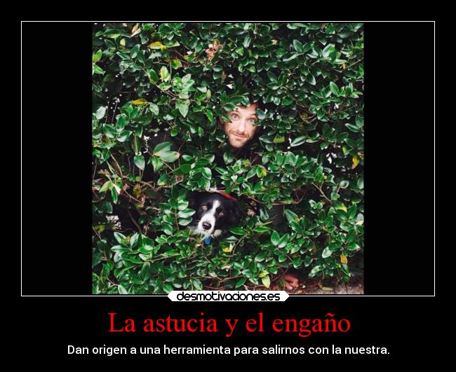 La astucia y el engaño -