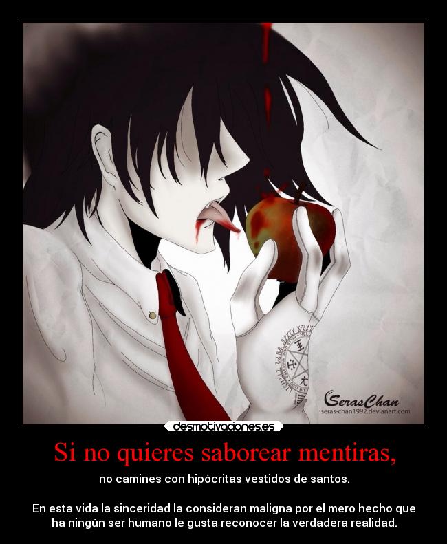 Si no quieres saborear mentiras, -
