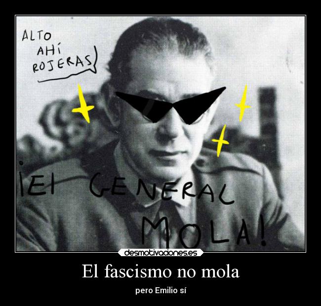 El fascismo no mola - pero Emilio sí