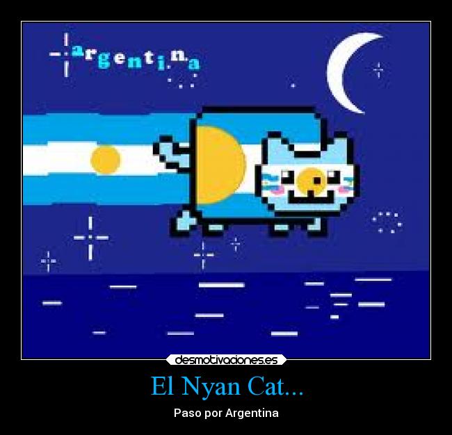 El Nyan Cat... - Paso por Argentina