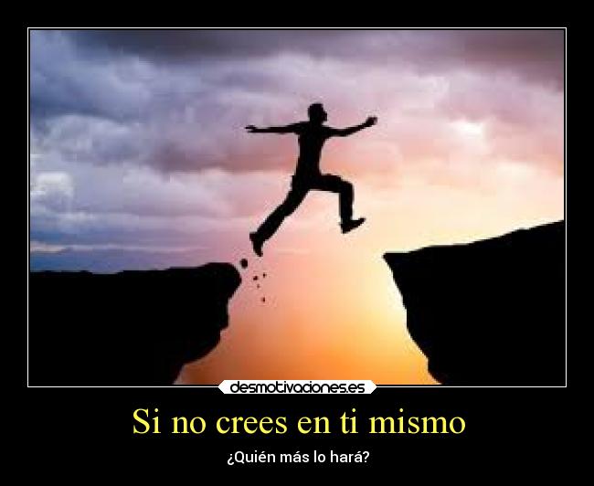 Si no crees en ti mismo -