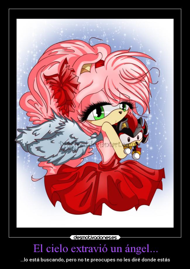 El cielo extravió un ángel... - ...lo está buscando, pero no te preocupes no les diré donde estás