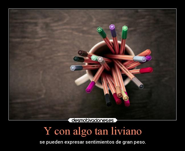 Y con algo tan liviano -