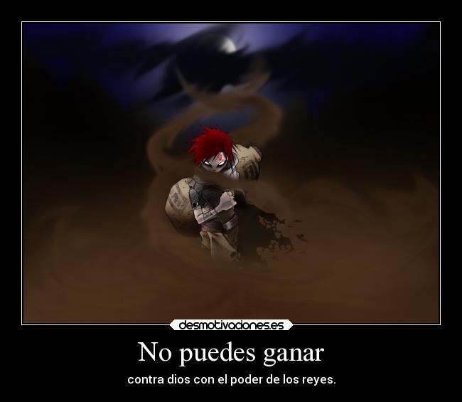 No puedes ganar - contra dios con el poder de los reyes.