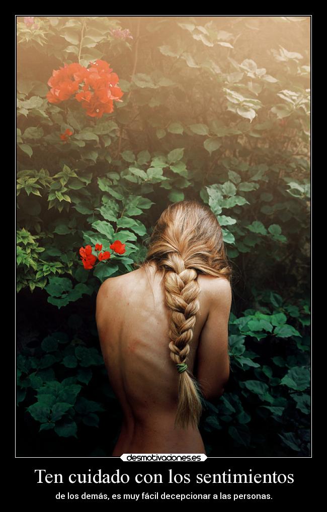 Ten cuidado con los sentimientos -