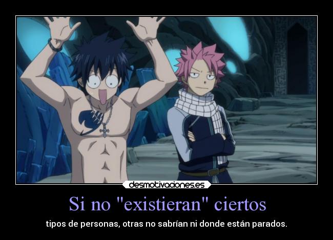 Si no existieran ciertos - tipos de personas, otras no sabrían ni donde están parados.