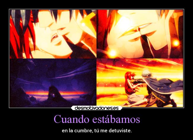 Cuando estábamos - en la cumbre, tú me detuviste.