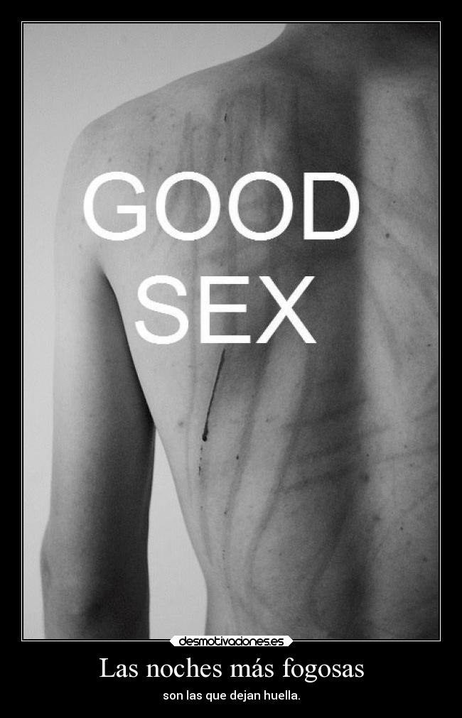 Las noches más fogosas - son las que dejan huella.