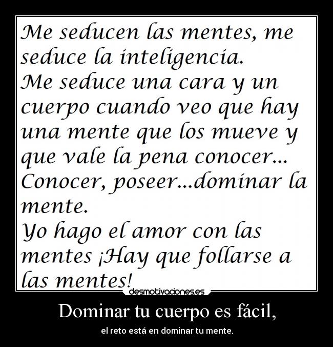 Dominar tu cuerpo es fácil, - el reto está en dominar tu mente.