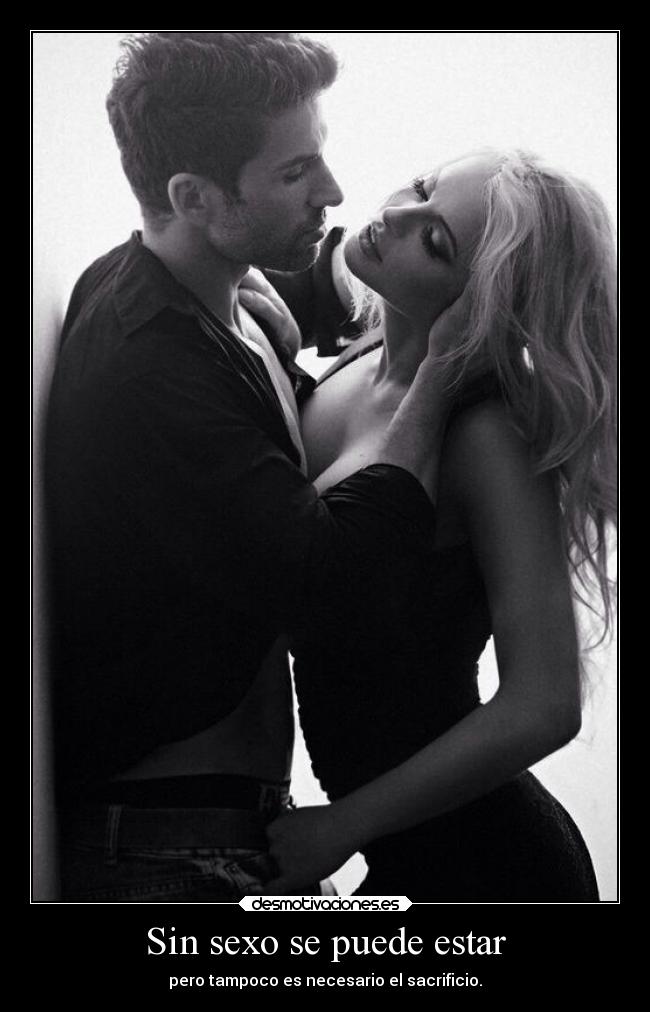 Sin sexo se puede estar -