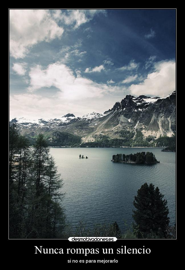 Nunca rompas un silencio - si no es para mejorarlo