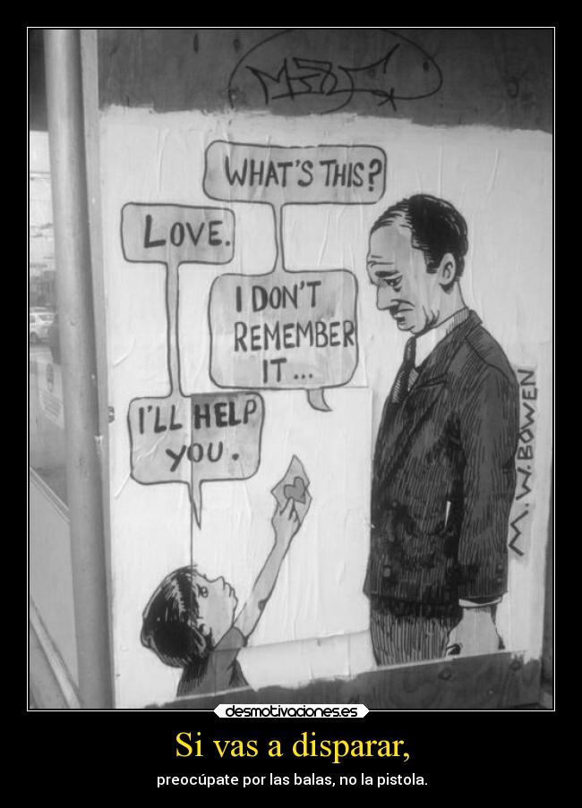 Si vas a disparar, -