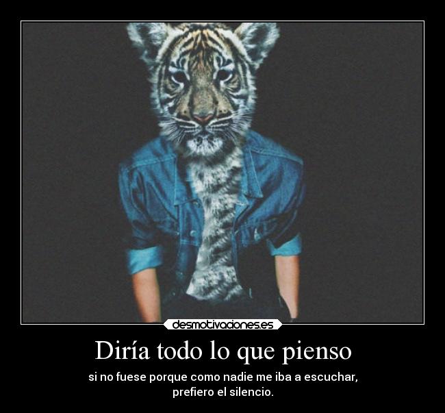 carteles silencio sociedad odio tierno agradable tigres miradas asesinas vaya lunes demier desmotivaciones