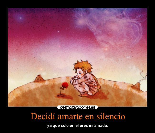 Decidí amarte en silencio - ya que solo en el eres mi amada.
